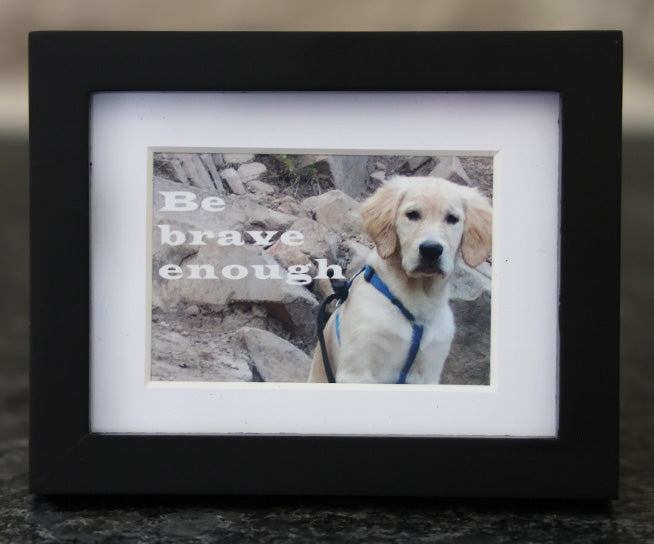 Mini Frame - Be brave enough