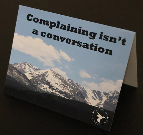 Complaining isn't a Conversation Note Card