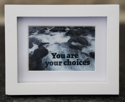Mini Frame - You are your choices